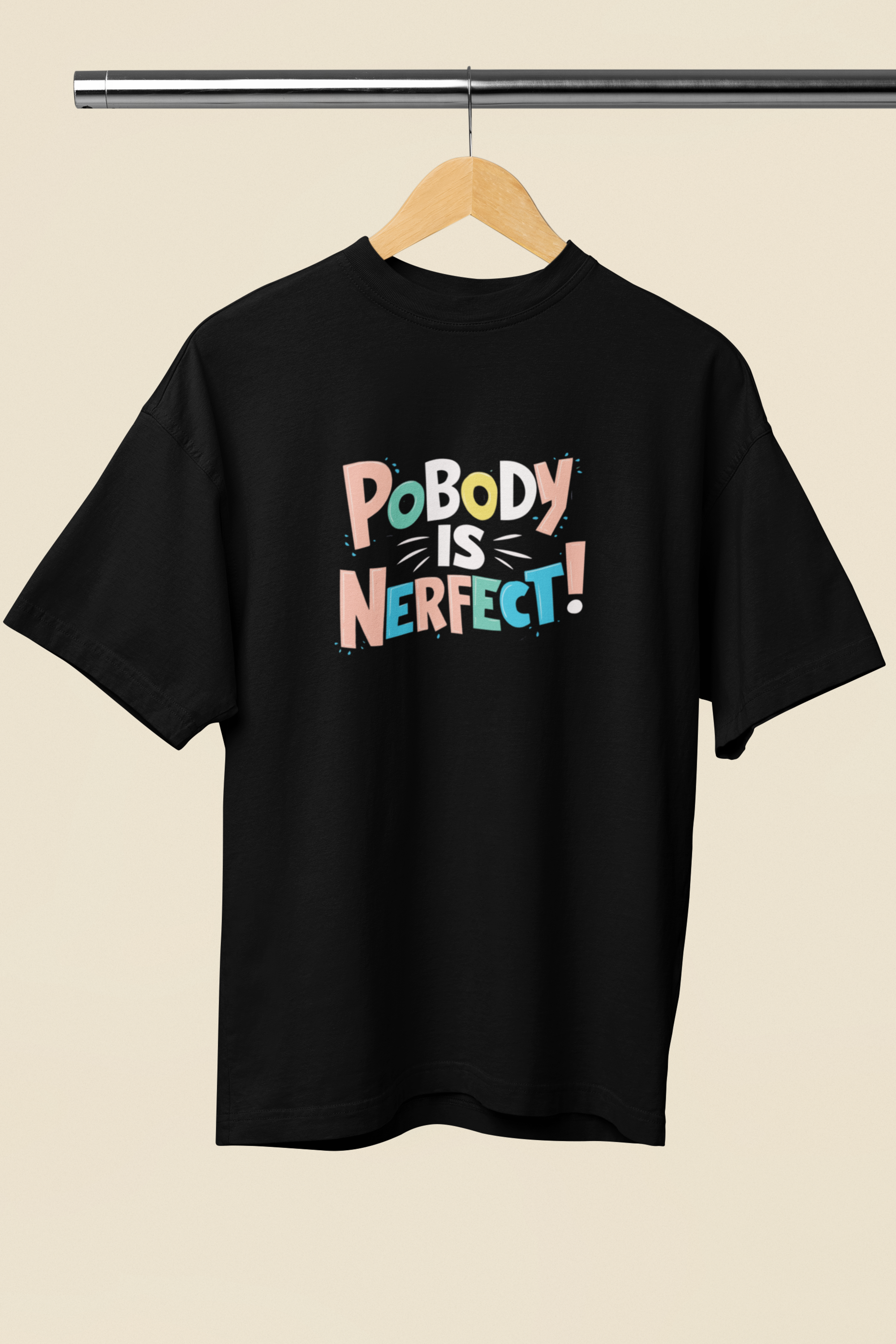 Pobody is Nerfect Oversized Fit [Unisex]